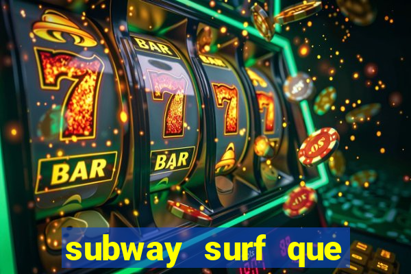 subway surf que ganha dinheiro link